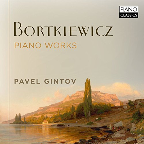 Piano Works Of Sergei Bortkiewicz Classics Today