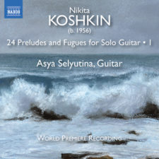 Major Discoveries: Nikita Koshkin’s Preludes & Fugues For Solo Guitar koshkin